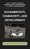 Ecoambiguity Community And Development Toward A Politicized Ecocriticism Ecocritical Theory And Practice English Edition
