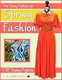 Free Sewing Patterns For Spring Fashion 8 Diy Sewing Projects English Edition