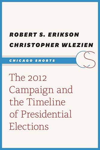 The 2012 Campaign and the Timeline of Presidential Elections book cover