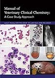 Manual Of Veterinary Clinical Chemistry A Case Study Approach
