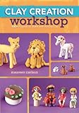 Clay Creation Workshop 100 Projects To Make With Airdry Clay English Edition