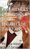 250 Experiences De Physique Pour Enfants De 7 A 77 Ans