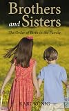 Brothers And Sisters The Order Of Birth In The Family Karl Knig Archive Book 11 English Edition