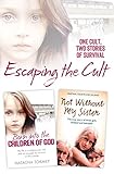 Escaping The Cult One Cult Two Stories Of Survival English Edition