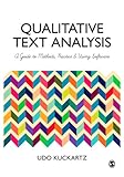 Qualitative Text Analysis A Guide To Methods Practice And Using Software English Edition