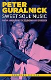 Sweet Soul Music Enhanced Edition Rhythm And Blues And The Southern Dream Of Freedom