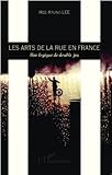 Les Arts De La Rue En France Une Logique De Double Jeu