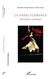 La Danse Flamenca Techniques Et Esthtiques Univers De La Danse