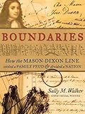 Boundaries How The Masondixon Line Settled A Family Feud And Divided A Nation