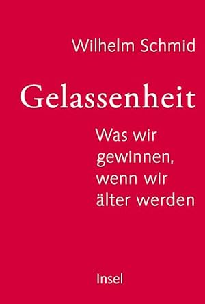 Gelassenheit: Ein Weg zu innerer Ruhe Wilhelm Schmid