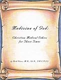 Medicine Of God Christian Medical Ethics For These Times English Edition