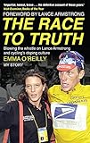 The Race To Truth Blowing The Whistle On Lance Armstrong And Cyclings Doping Culture English Edition