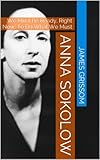 Anna Sokolow We Must Be Ready Right Now To Do What We Must English Edition
