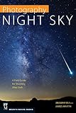 Photography Night Sky A Field Guide For Shooting After Dark English Edition