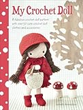 My Crochet Doll A Fabulous Crochet Doll Pattern With Over 50 Cute Crochet Dolls Clothes Accessories English Edition