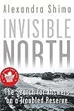 Invisible North The Search For Answers On A Troubled Reserve English Edition