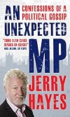 An Unexpected MP : Confessions of a Political Gossip