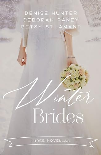 Winter Brides (By: Denise Hunter,Deborah Raney,Betsy St. Amant) cover