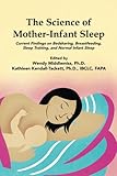 The Science Of Motherinfant Sleep Current Findings On Bedsharing Breastfeeding Sleep Training And Normal Infant Sleep English Edition