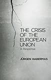 The Crisis Of The European Union A Response English Edition