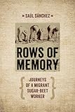 Rows Of Memory Journeys Of A Migrant Sugarbeet Worker English Edition