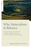 Why Materialism Is Baloney How True Skeptics Know There Is No Death And Fathom Answers To Life The Universe And Everything English Edition