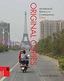 Original Copies Architectural Mimicry In Contemporary China Spatial Habitus English Edition