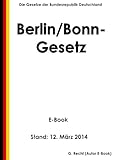 Gesetz Zur Umsetzung Des Beschlusses Des Deutschen Bundestages Vom 20 Juni 1991 Zur Vollendung Der Einheit Deutschlands Berlinbonngesetz Ebook Stand 12 Mrz 2014 German Edition
