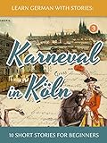 Learn German With Stories Karneval In Kln 10 Short Stories For Beginners Dino Lernt Deutsch 3 German Edition