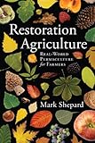 Restoration Agriculture Realworld Permaculture For Farmers English Edition