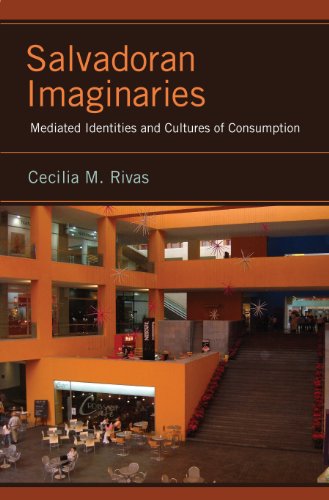 Salvadoran Imaginaries: Mediated Identities and Cultures of Consumption (By: Cecilia M. Rivas) cover