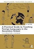 A Practical Guide To Teaching Foreign Languages In The Secondary School Routledge Teaching Guides English Edition