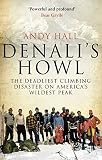 Denalis Howl The Deadliest Climbing Disaster On Americas Wildest Peak English Edition