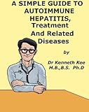 A Simple Guide To Autoimmune Hepatitis Treatment And Related Diseases A Simple Guide To Medical Conditions