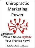 Chiropractic Marketing Power Unique Proven Tips To Explode Your Practice Now English Edition