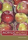 Acrylicworks Ideas And Techniques For Todays Artists Acrylicworks The Best Of Acrylic Painti Book 1 English Edition