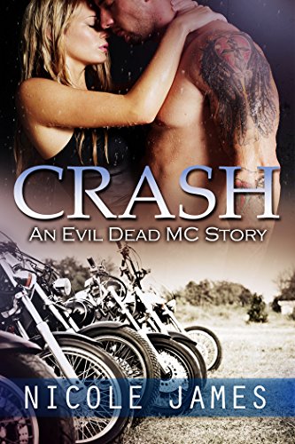CRASH: An Enemies-to-Lovers, Bodyguard MC Romance (The Evil Dead MC Series Book 2)