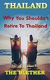 Thailand Why You Shouldnt Retire To Thailand Thai Life Book 5