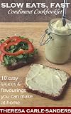 Slow Eats, Fast: Condiment Cookbooklet