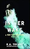 In Her Wake A Ten Tiny Breaths Novella The Ten Tiny Breaths Series Book 2