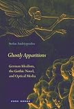 Ghostly Apparitions German Idealism The Gothic Novel And Optical Media Zone Books English Edition