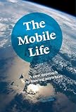The Mobile Life A New Approach To Moving Anywhere English Edition