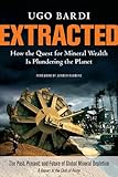 Extracted How The Quest For Mineral Wealth Is Plundering The Planet English Edition