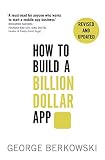 How To Build A Billion Dollar App Discover The Secrets Of The Most Successful Entrepreneurs Of Our Time