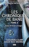 The Mortal Instruments, Les Chroniques De Bane   Tome 3 : Coup De Foudre %C3%A0 L'anglaise