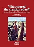 What Caused The Creation Of Art A Round Table At The 25th Valcamonica Symposium Atelier Colloqui Book 3 English Edition