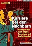 Karriere Bei Den Nachbarn Als Expatriate Nach Ungarn Tschechien Und In Die Slowakei German Edition