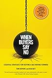 When Buyers Say No Essential Strategies For Keeping A Sale Moving Forward English Edition