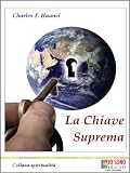 La Chiave Suprema Il Metodo Per Ottenere Tutto Italian Edition
