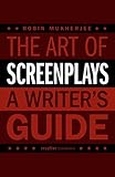 The Art Of Screenplays A Writers Guide The Definitive Handbook For Screenwriters Creative Essentials English Edition